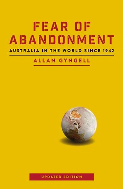 Fear of Abandonment: Australia the World since 1942