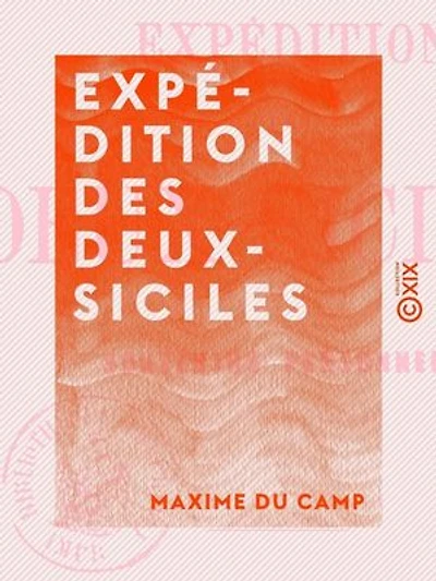 Expédition des Deux-Siciles: Souvenirs personnels
