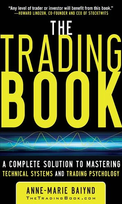 The Trading Book: A Complete Solution to Mastering Technical Systems and Psychology