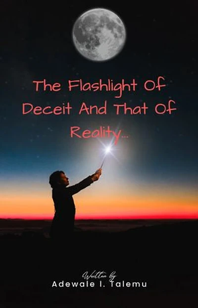 The Flashlight of Deceit and That of Reality...