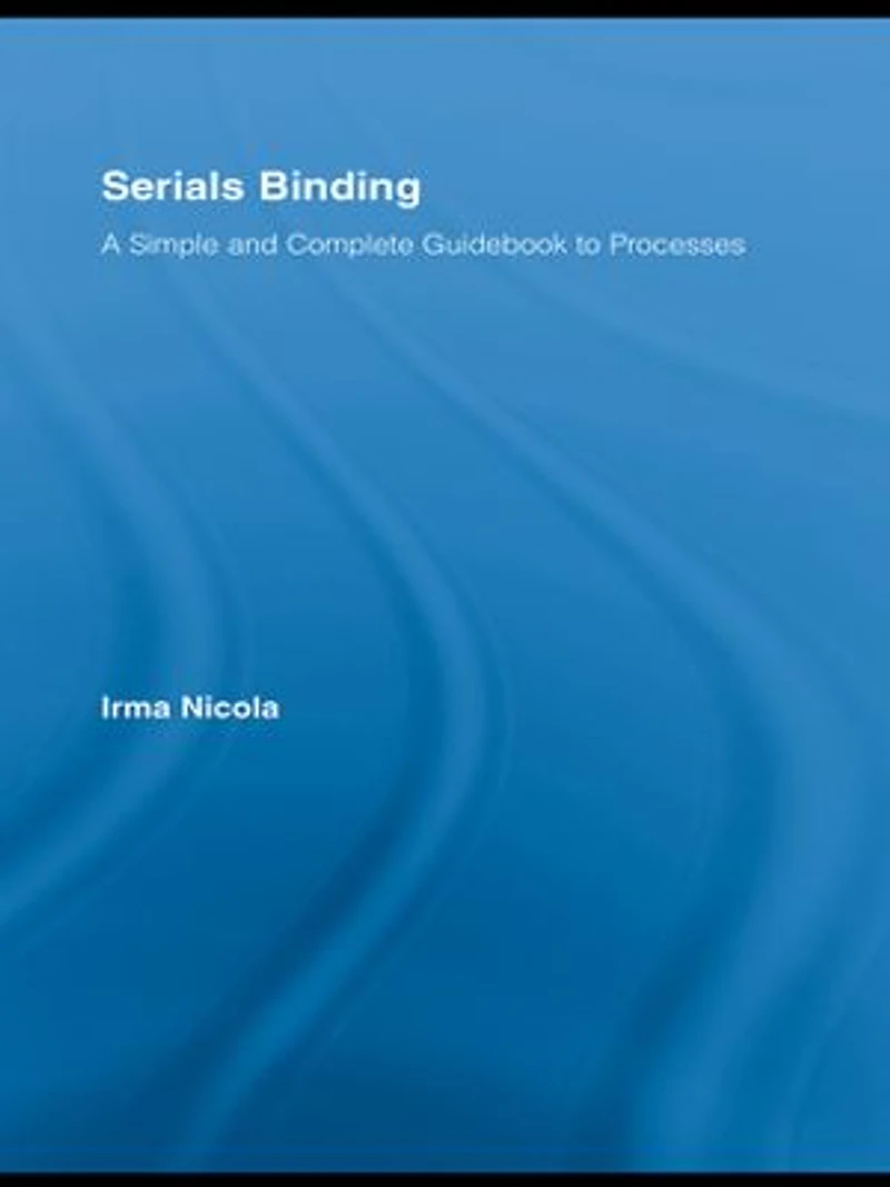 Serials Binding: A Simple and Complete Guidebook to Processes