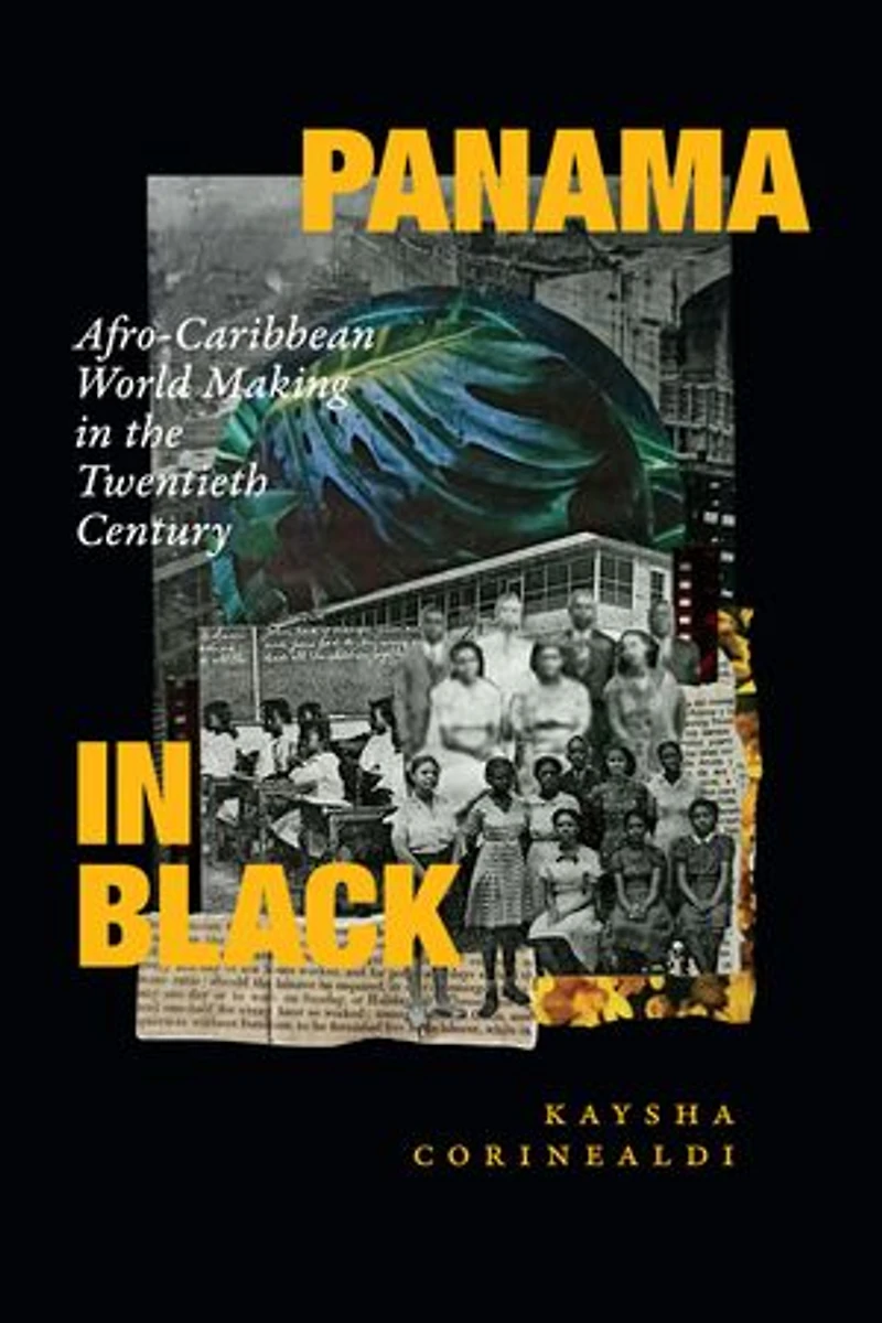 Panama Black: Afro-Caribbean World Making the Twentieth Century