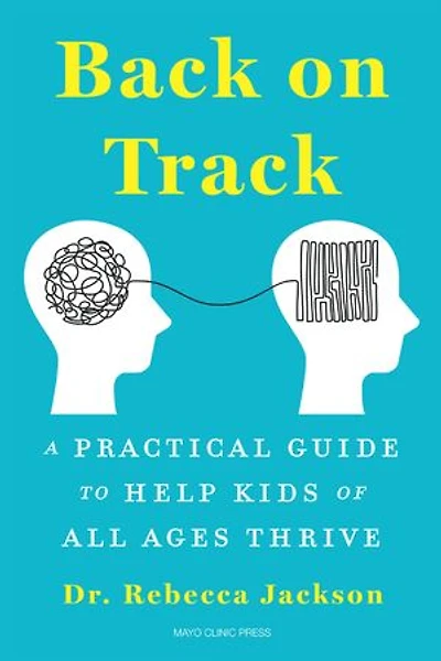 Back on Track: A Practical Guide to Help Kids of All Ages Thrive