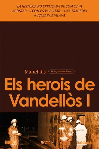 Els herois de Vandellòs I: La història no explicada de com es va acostar —i com es va evitar— una tragèdia nuclear catalana