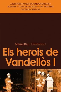 Els herois de Vandellòs I: La història no explicada de com es va acostar —i com es va evitar— una tragèdia nuclear catalana