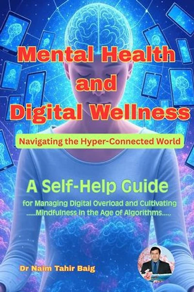 Mental Health and Digital Wellness: Navigating the Hyper-Connected World