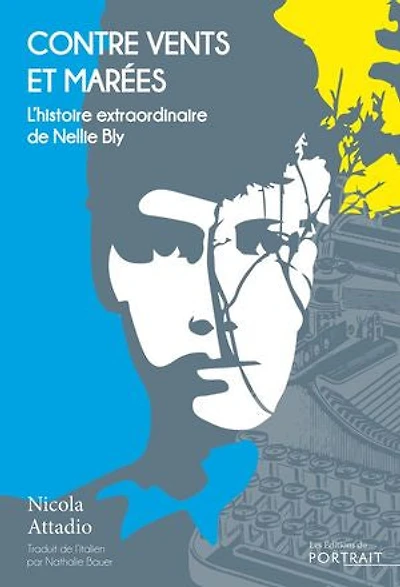 Contre vents et marées : l'histoire extraordinaire de Nellie Bly: Bly