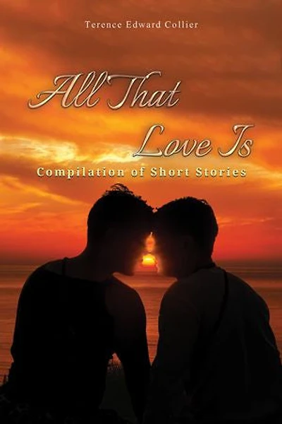 All That Love Is: Compilation of Short Stories