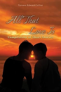 All That Love Is: Compilation of Short Stories
