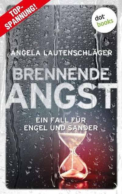 Brennende Angst: Kriminalroman | Ein Fall für Engel und Sander, Band 6 – Die große Bestsellerreihe aus Hamburg