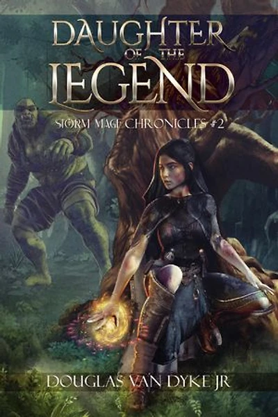 Daughter of the Legend: Storm-Mage Chronicles #2: Storm-Mage Chronicles, #2
