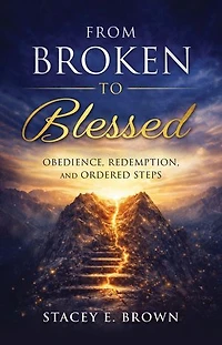 From Broken to Blessed: Obedience, Redemption, and Ordered Steps