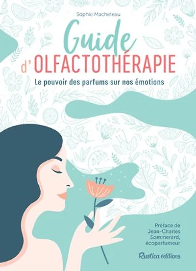 Guide d'olfactothérapie: le pouvoir des parfums sur nos émotions