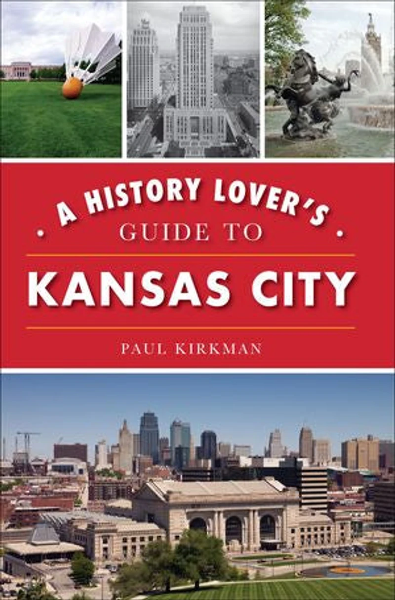 History Lover's Guide to Kansas City, A