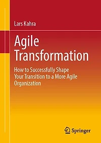 Agile Transformation: How to Successfully Shape Your Transition a More Organization