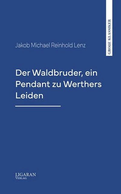 Der Waldbruder, ein Pendant zu Werthers Leiden