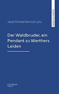 Der Waldbruder, ein Pendant zu Werthers Leiden