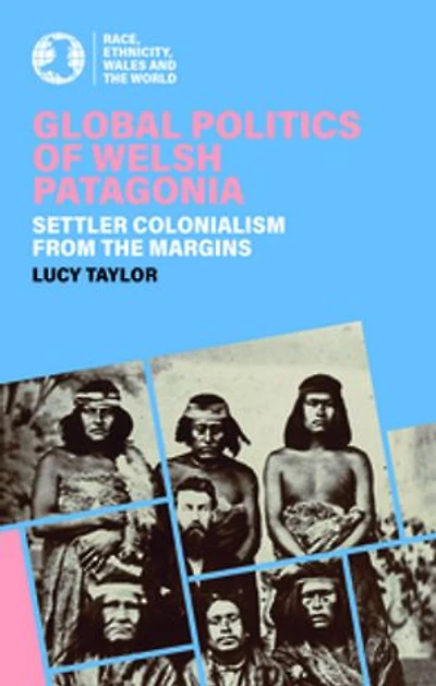 Global Politics of Welsh Patagonia: Settler colonialism from the margins