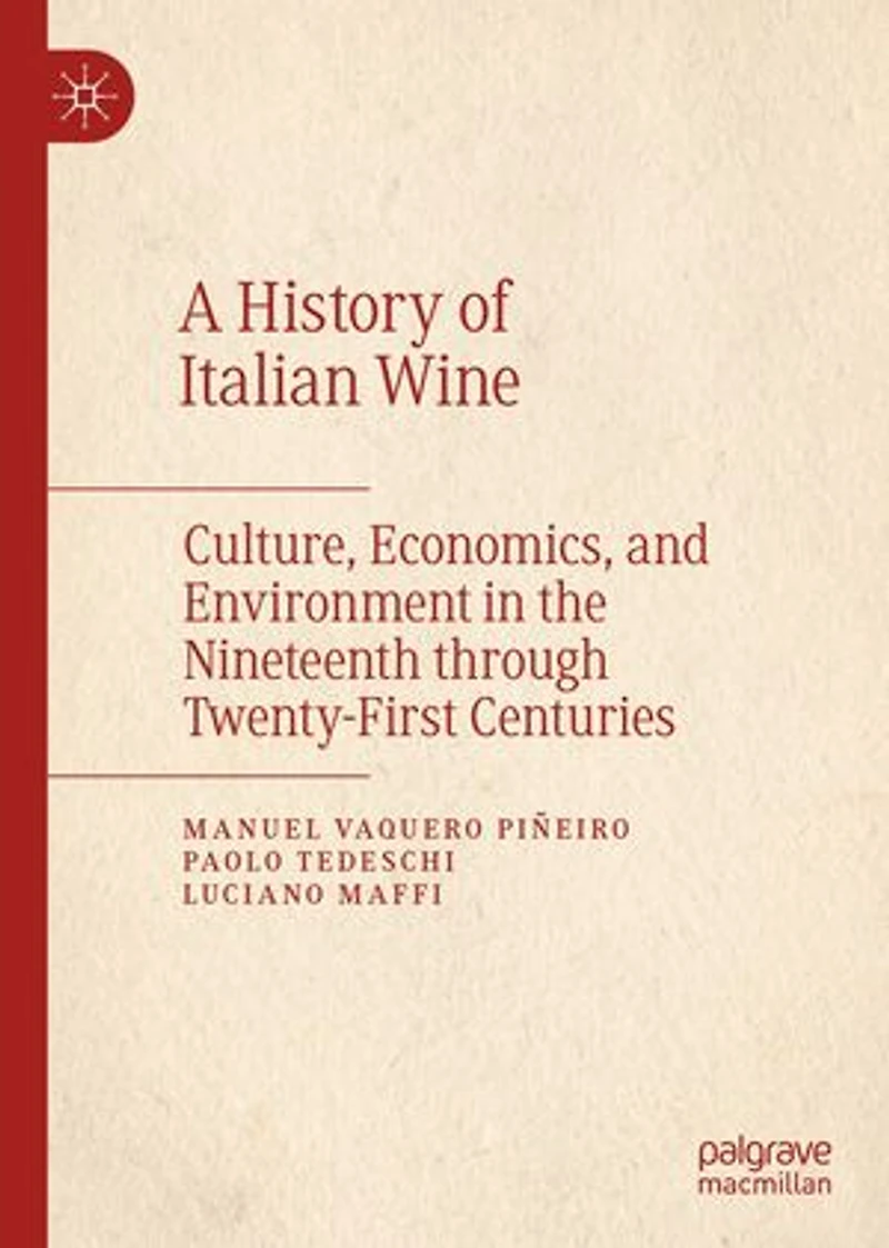 A History of Italian Wine: Culture, Economics, and Environment the Nineteenth through Twenty-First Centuries