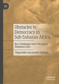 Obstacles to Democracy Sub-Saharan Africa: Key Challenges Seen Through a Sudanese Lens