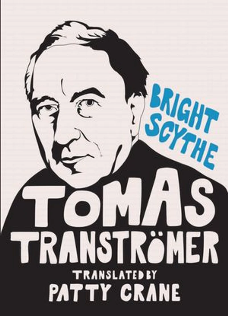 The Blue House: Collected Works of Tomas Tranströmer