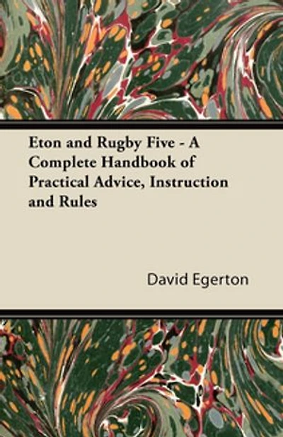 Eton and Rugby Five - A Complete Handbook of Practical Advice, Instruction Rules