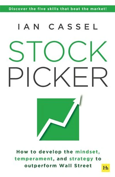 Stock Picker: How to develop the mindset, temperament, and strategy to outperform Wall Street