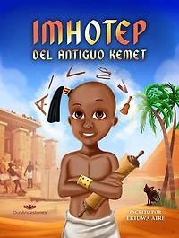 Imhotep del Antiguo Kemet: Our Ancestories (Spanish)
