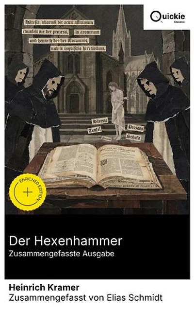 Der Hexenhammer (Zusammengefasste Ausgabe): Bereicherte Ausgabe. Hexenverfolgung und Inquisition im 15. Jahrhundert: theologische Argumente, juristische Prinzipien und deutsche Geschichte der dunklen Epoche
