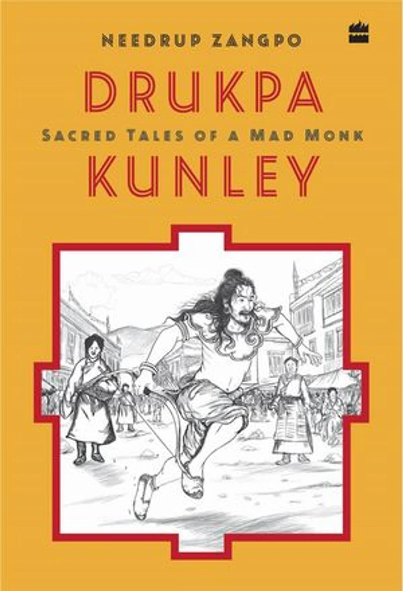DRUKPA KUNLEY: SACRED TALES OF A MAD MONK