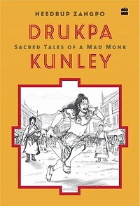 DRUKPA KUNLEY: SACRED TALES OF A MAD MONK