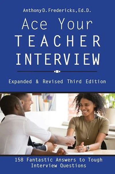 Ace Your Teacher Interview: 149 Fantastic Answers To Tough Interview Questions