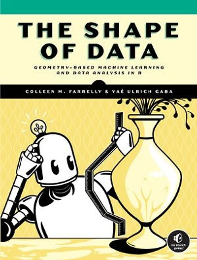 The Shape of Data: Geometry-Based Machine Learning and Data Analysis R