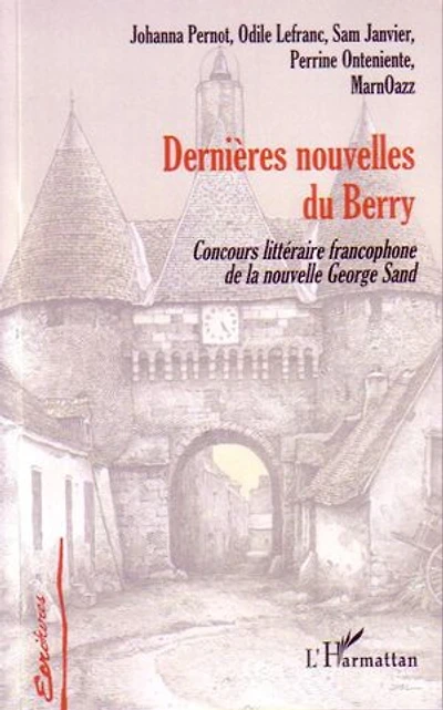Dernières nouvelles du Berry: concours littéraire francophone de la nouvelle George Sand, première et deuxième éditions