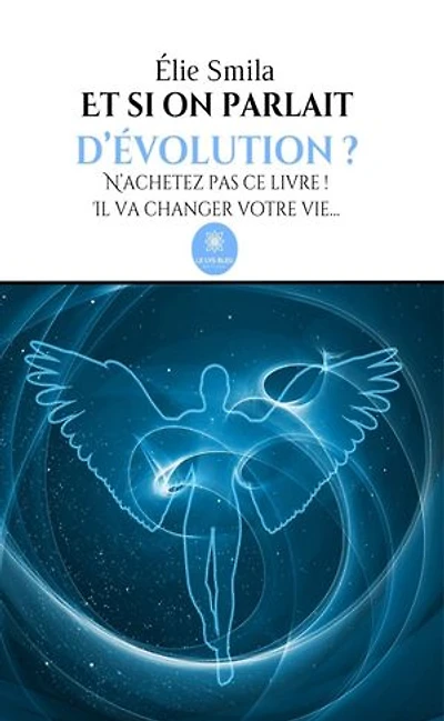 Et si on parlait d’évolution ?: N’achetez pas ce livre ! Il va changer votre vie…