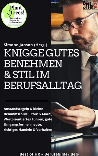 Knigge Gutes Benehmen & Stil im Berufsalltag: incl. Bonus – Anstandsregeln & kleine Benimmschule, Ethik & Moral, Wertorientiertes Führen, gute Umgangsformen heute, richtiges Handeln & Verhalten