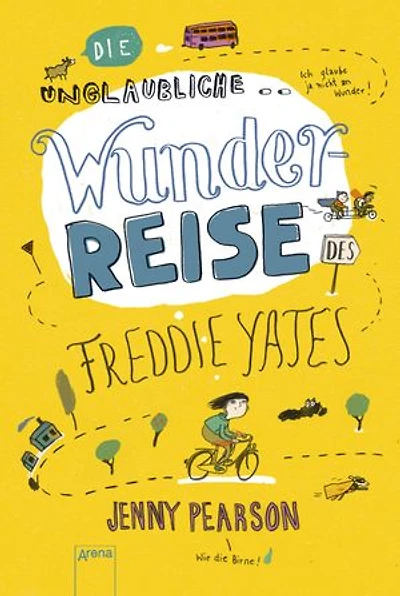 Die unglaubliche Wunderreise des Freddie Yates: Eine Geschichte voller Freundschaft, Abenteuer und dreckiger Klamotten für Kinder ab 10