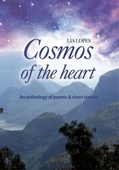 Cosmos of the heart: An anthology of poems & short stories