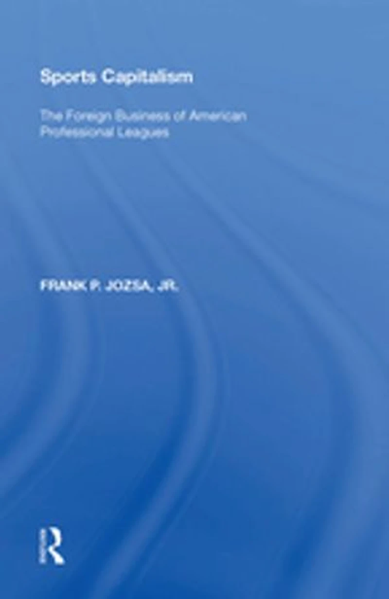 Sports Capitalism: The Foreign Business Of American Professional Leagues