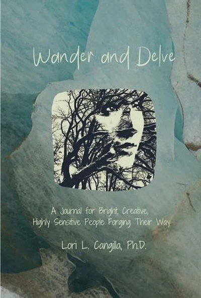 Wander and Delve: A Journal for Bright, Creative, Highly Sensitive People Forging Their Way