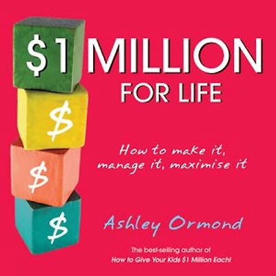 $1 Million for Life: How to Make It, Manage It, Maximise It
