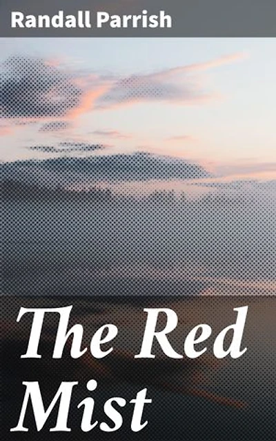 The Red Mist: Enriched edition. A Tale of Lawlessness and Redemption in the American West