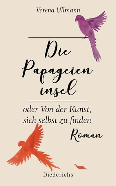 Die Papageieninsel: oder Von der Kunst, sich selbst zu finden