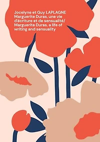 Marguerite Duras, une vie d'écriture et de sensualité/ Marguerite Duras, a life of writing and sensuality: Variations théâtrales français-anglais / Bilingual theatrical variations (French-English)