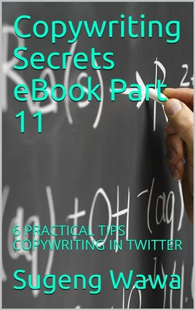 Copywriting Secrets eBook Part 11: 6 PRACTICAL TIPS COPYWRITING IN TWITTER
