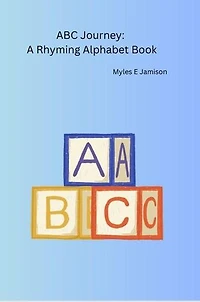 ABC Journey: A Rhyming Alphabet Book