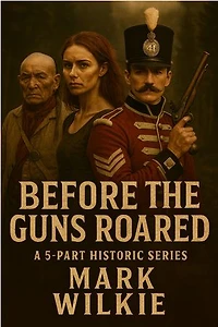 Before The Guns Roared: A 5-Part Historic Series