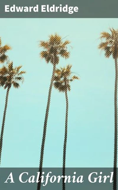 A California Girl: A Romantic Journey Through 19th-Century California