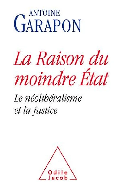 la raison du moindre Etat : le néolibéralisme et justice: justice