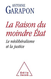 la raison du moindre Etat : le néolibéralisme et justice: justice